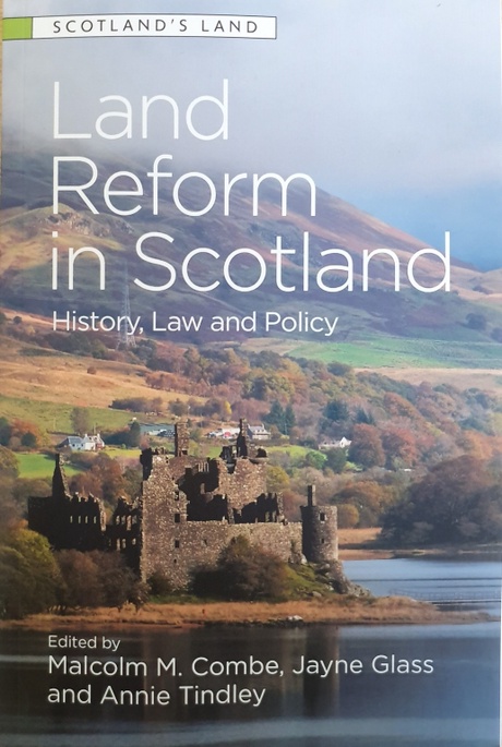 Land Reform in Scotland: History, Law and Policy edited by Malcolm M. Combe, Jayne Glass and Annie Tindley