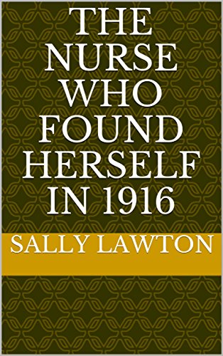 Book cover: The nurse who found herself in 1916 - Sally Lawton