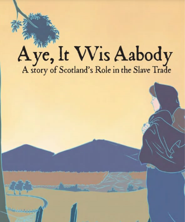 Book cover that shows a drawing of a woman looking out over a hill, with the title 'Aye, It Wis Aabody: A Story of Scotland's Role in the Slave Trade