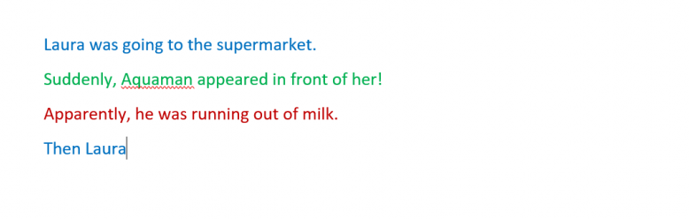 Image shows a word document with different coloured text where different friends have added a new sentence each time. Reads 'Laura was going to the supermarket. Suddenly, Aquaman apeared in front of her. Apparently he was running out of milk.'
