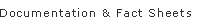 Documentation and Fact Sheets