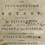 An introduction to botany, containing an explanation of the theory of that science, extracted from the works of Dr. Linnaeus ...