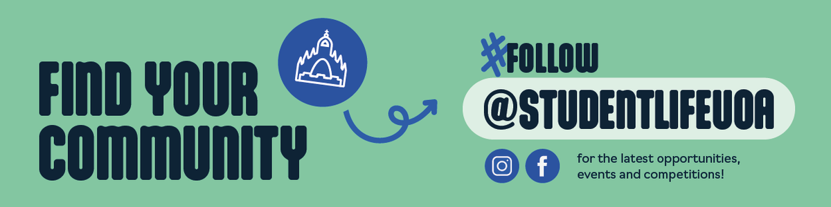 Text reads 'Find your community. Follow StudentLifeUoA for the latest opportunities, events and competitions!' alongside Facebook and Instagram logos