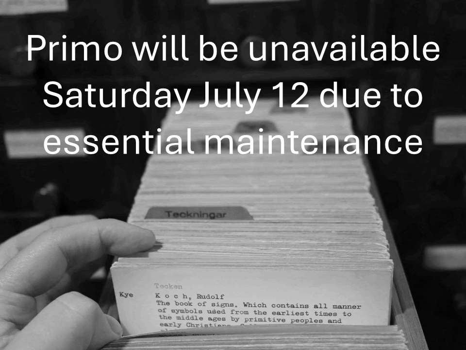image of an old library card catalogue in a drawer, including text that says Primo will be unavailable Saturday July 12 due to essential maintenance