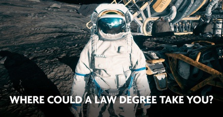 Where could a law degree take you?