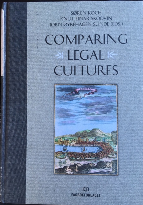 Comparing Legal Cultures (Bergen: Fagbokforlaget, 2017), edited by Jørn Sunde, Søren Koch and Knut Skodvin, all of the University of Bergen, Norway.