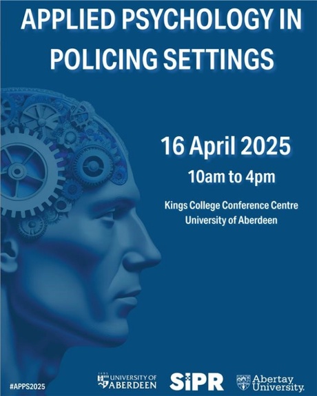 Conference poster. Text reads: Applied psychology in policing settings. 16 April 2025 10am to 4pm. Kings College Conference Centre University of Aberdeen
