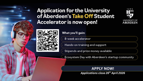A promotional poster for the University of Aberdeen&rsquo;s &ldquo;Take Off&rdquo; Student Accelerator. On the left, a young student wearing headphones works on a laptop with blue and red lighting effects. In the center, a QR code is displayed. On the right, text highlights the benefits: an 8 week accelerator, hands on training and support, stipends and prize money, and an ecosystem day with Aberdeen&rsquo;s startup community. At the bottom, a call to action reads &ldquo;Apply Now&rdquo; with applications closing on 26 April 2026. The University of Aberdeen logo appears in the top right corner.