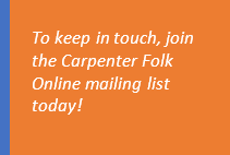 To keep in touch, join the Carpenter Folk Online mailing list today!