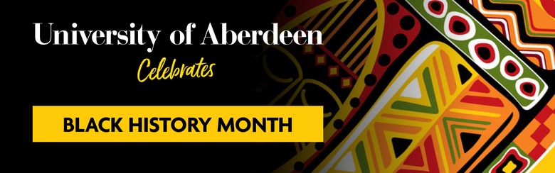 Banner that reads ' University of Aberdeen celebrates Black History month'