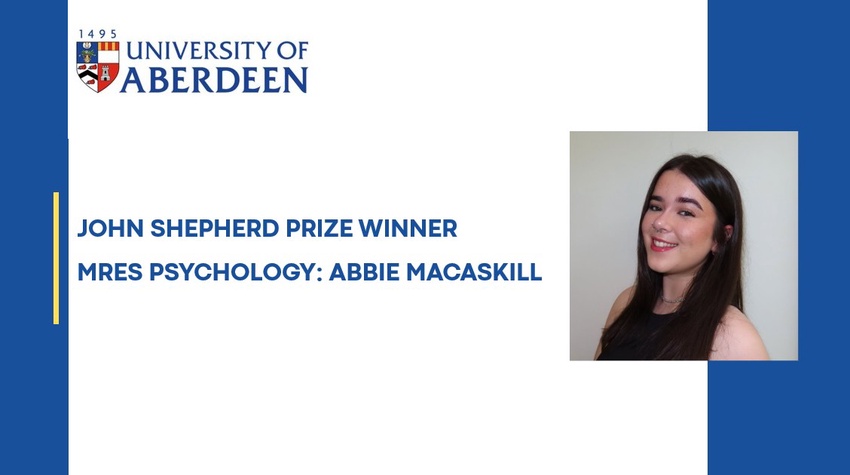 John Shepherd Prize for best MRes Psychology Thesis: Abbie Macaskill