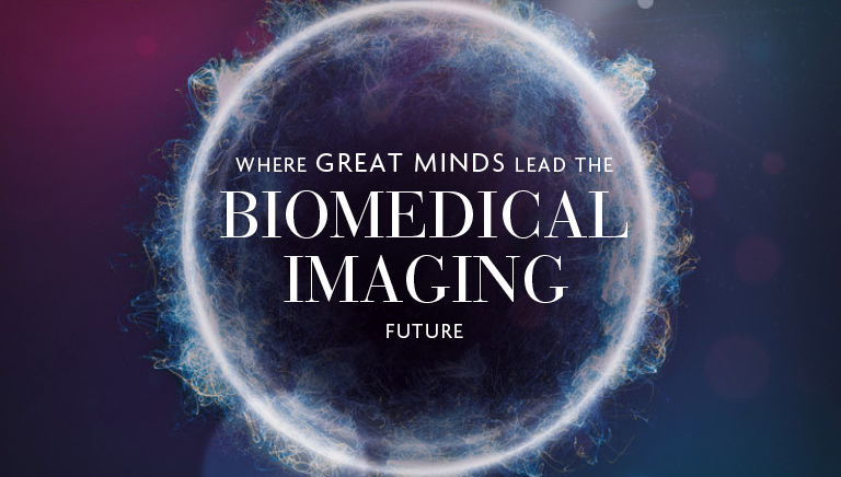 Where great minds lead the biomedical imaging future